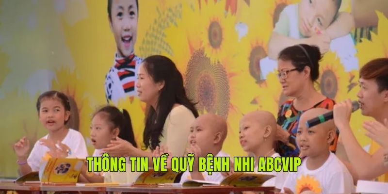 Thông tin giới thiệu về quỹ bệnh nhi ABCVIP