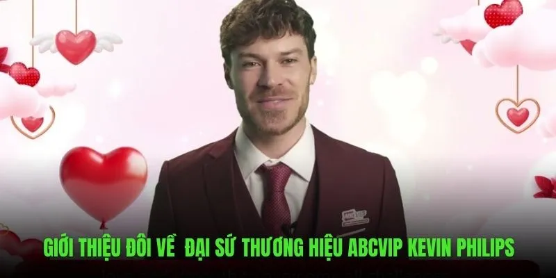 Giới thiệu những nét chính về đại sứ thương hiệu ABCVIP