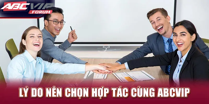 Lý do lựa chọn trở thành đối tác ABCVIP