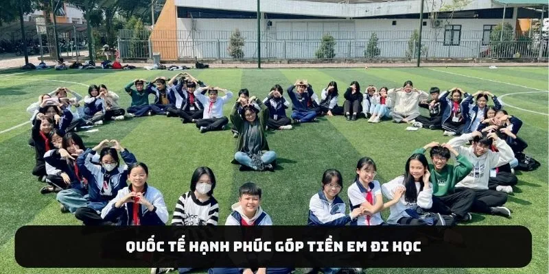 Quốc tế hạnh phúc góp tiền em đi học